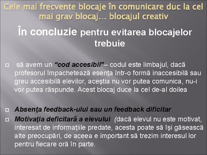 Cele mai frecvente blocaje în comunicare duc la cel mai grav blocaj… blocajul creativ Cele mai frecvente blocaje în comunicare duc la cel mai grav blocaj… blocajul creativ