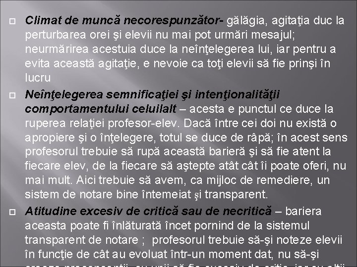 Climat de muncă necorespunzător- gălăgia, agitaţia duc la perturbarea orei şi elevii nu Climat de muncă necorespunzător- gălăgia, agitaţia duc la perturbarea orei şi elevii nu