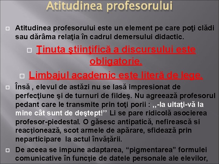 Atitudinea profesorului este un element pe care poţi clădi sau dărâma relaţia în cadrul Atitudinea profesorului este un element pe care poţi clădi sau dărâma relaţia în cadrul