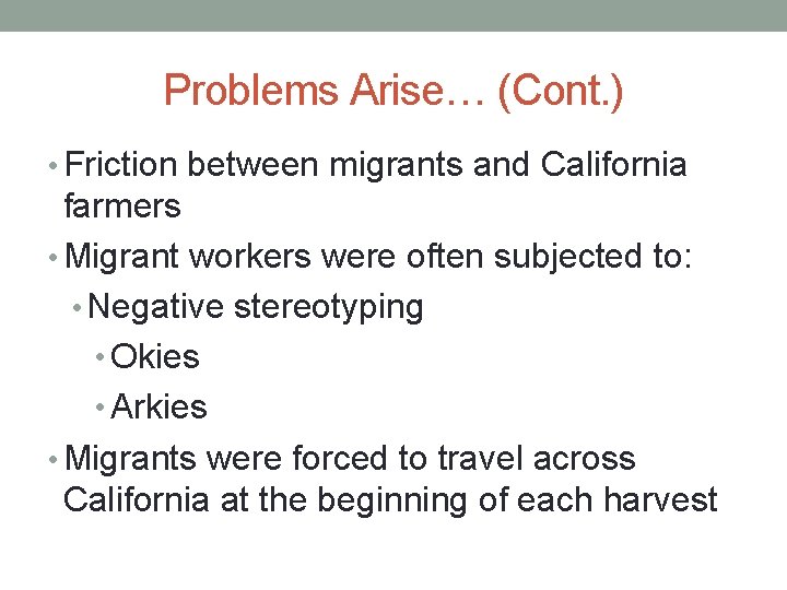 Problems Arise… (Cont. ) • Friction between migrants and California farmers • Migrant workers