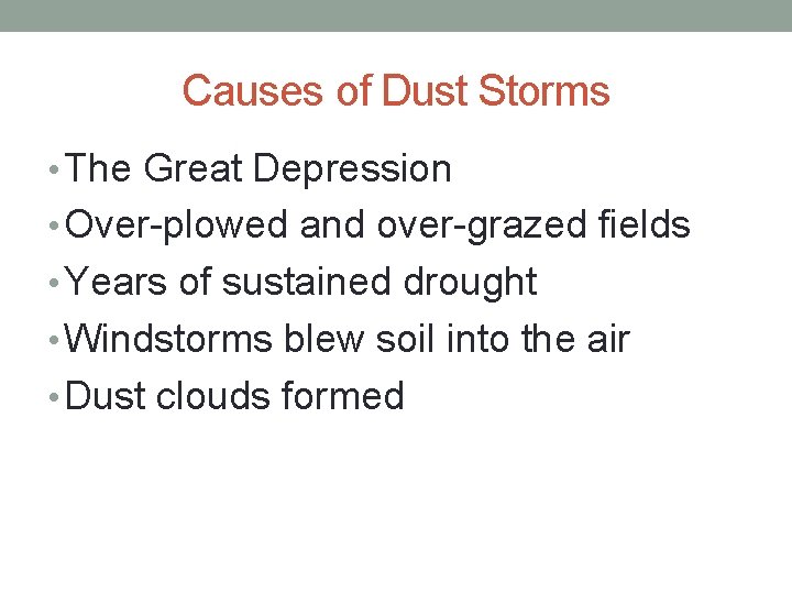 Causes of Dust Storms • The Great Depression • Over-plowed and over-grazed fields •