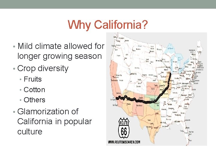 Why California? • Mild climate allowed for longer growing season • Crop diversity •