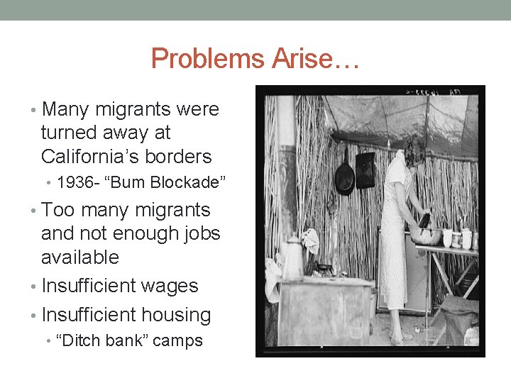 Problems Arise… • Many migrants were turned away at California’s borders • 1936 -