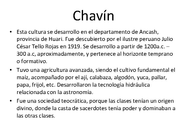 Chavín • Esta cultura se desarrollo en el departamento de Ancash, provincia de Huari.