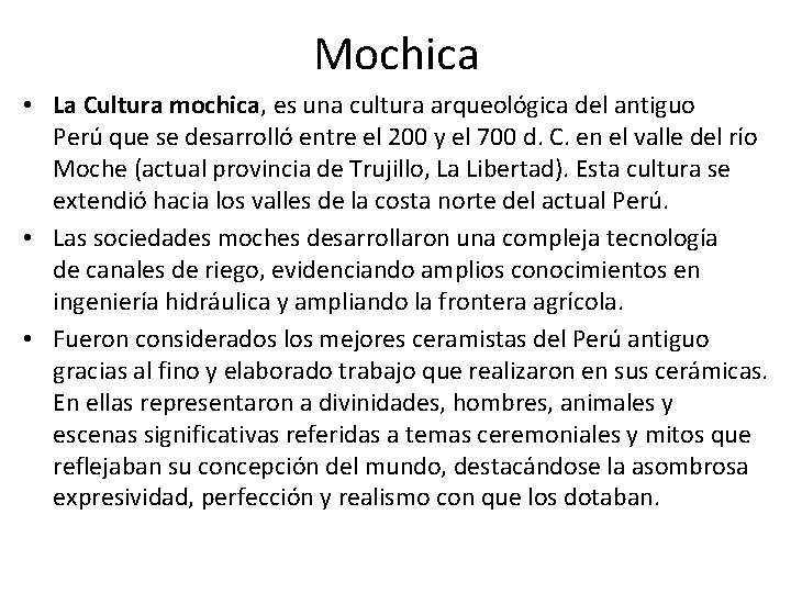 Mochica • La Cultura mochica, es una cultura arqueológica del antiguo Perú que se