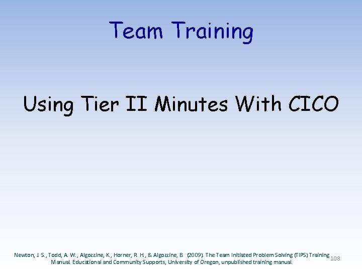 Team Training Using Tier II Minutes With CICO Newton, J. S. , Todd, A.