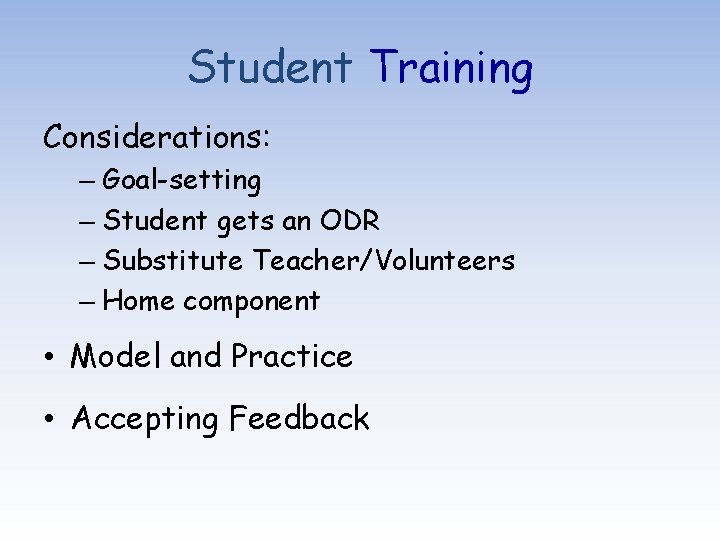 Student Training Considerations: – Goal-setting – Student gets an ODR – Substitute Teacher/Volunteers –