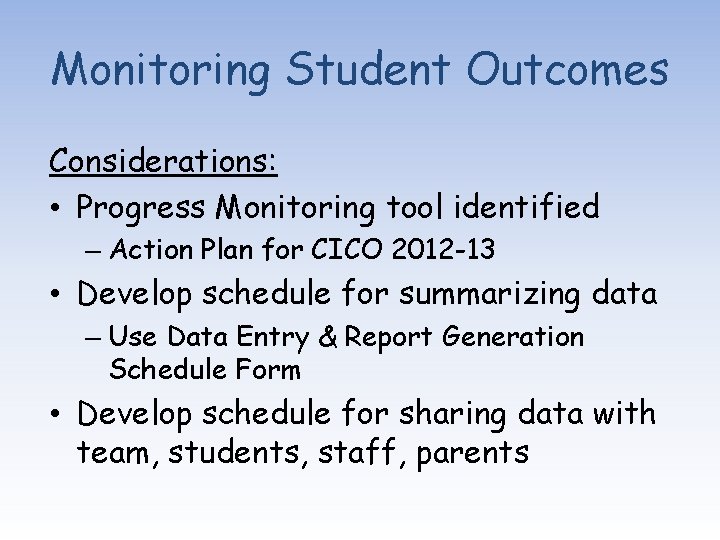 Monitoring Student Outcomes Considerations: • Progress Monitoring tool identified – Action Plan for CICO