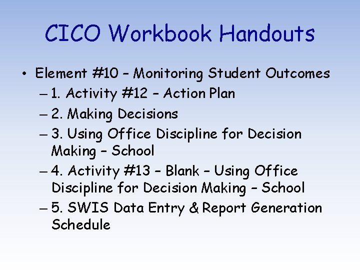 CICO Workbook Handouts • Element #10 – Monitoring Student Outcomes – 1. Activity #12