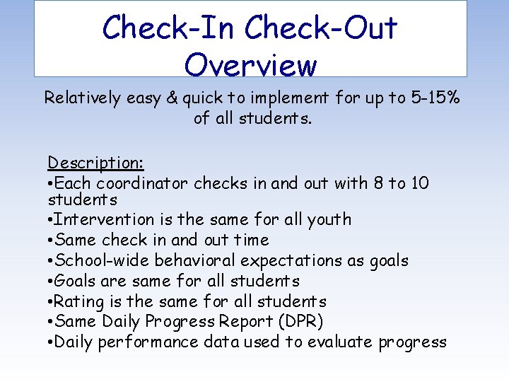 Check-In Check-Out Overview Relatively easy & quick to implement for up to 5 -15%