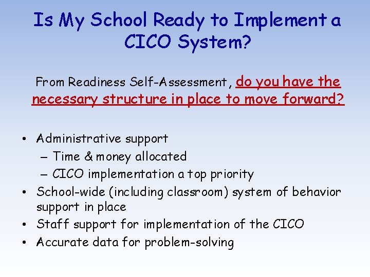 Is My School Ready to Implement a CICO System? From Readiness Self-Assessment, do you