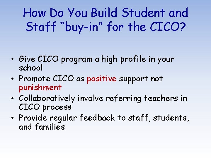 How Do You Build Student and Staff “buy-in” for the CICO? • Give CICO