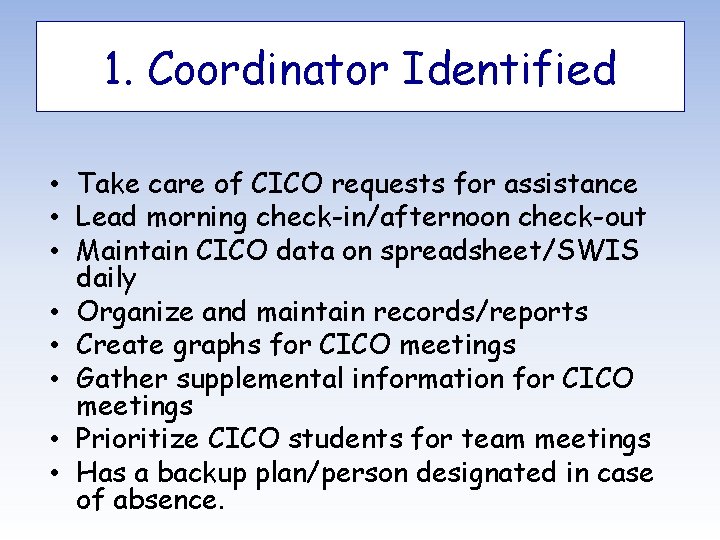 1. Coordinator Identified • Take care of CICO requests for assistance • Lead morning