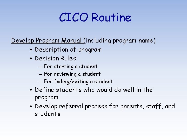 CICO Routine Develop Program Manual (including program name) • Description of program • Decision