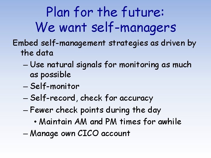 Plan for the future: We want self-managers Embed self-management strategies as driven by the