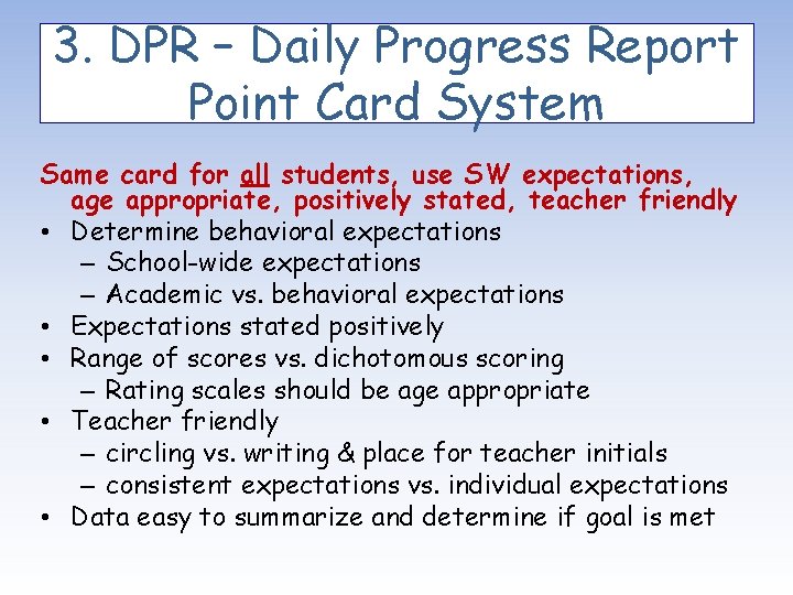 3. DPR – Daily Progress Report Point Card System Same card for all students,