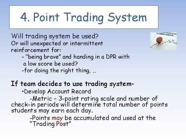4. Point Trading System Will trading system be used? Or will unexpected or intermittent