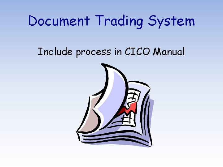 Document Trading System Include process in CICO Manual 