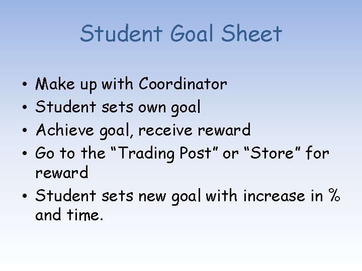 Student Goal Sheet Make up with Coordinator Student sets own goal Achieve goal, receive