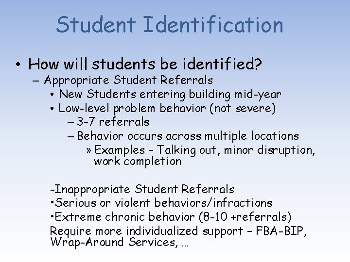 Student Identification • How will students be identified? – Appropriate Student Referrals • New