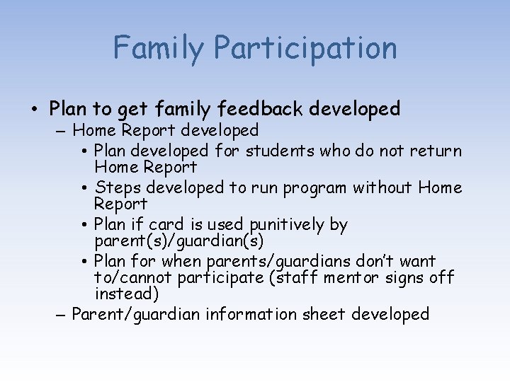 Family Participation • Plan to get family feedback developed – Home Report developed •