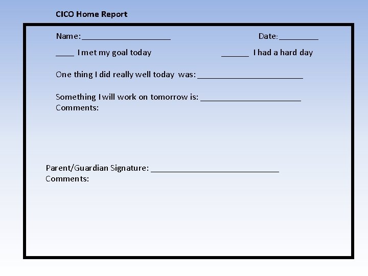 CICO Home Report Name: _______________ I met my goal today Date: _______ I had