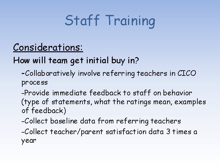 Staff Training Considerations: How will team get initial buy in? -Collaboratively involve referring teachers