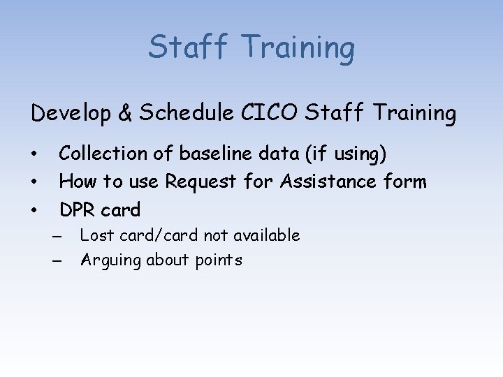Staff Training Develop & Schedule CICO Staff Training • • • Collection of baseline