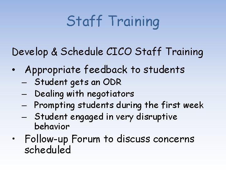 Staff Training Develop & Schedule CICO Staff Training • Appropriate feedback to students –