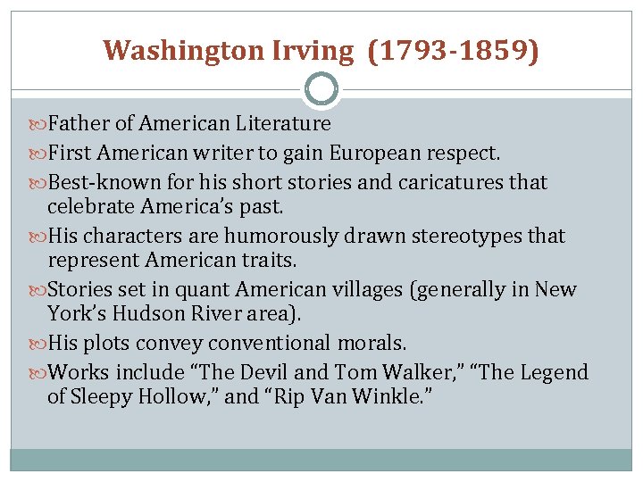Washington Irving (1793 -1859) Father of American Literature First American writer to gain European