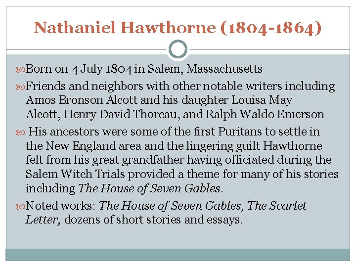 Nathaniel Hawthorne (1804 -1864) Born on 4 July 1804 in Salem, Massachusetts Friends and