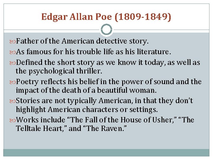 Edgar Allan Poe (1809 -1849) Father of the American detective story. As famous for