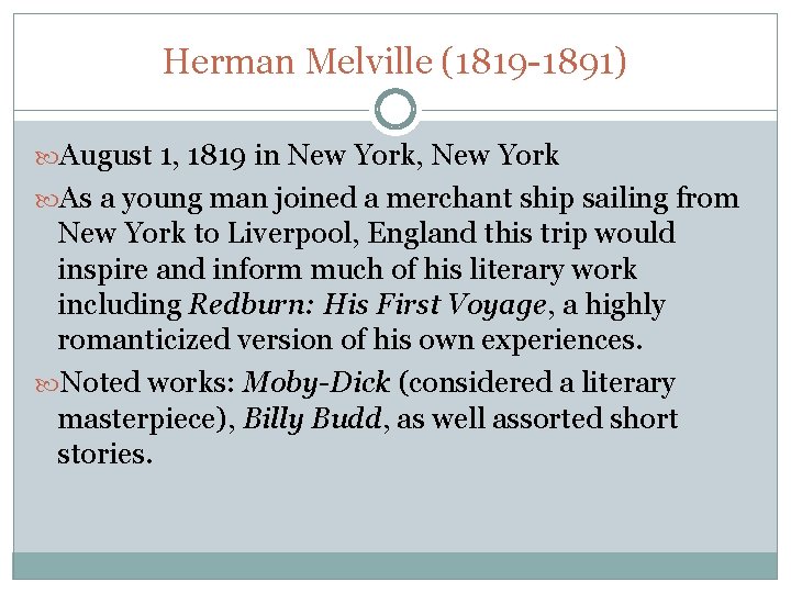 Herman Melville (1819 -1891) August 1, 1819 in New York, New York As a