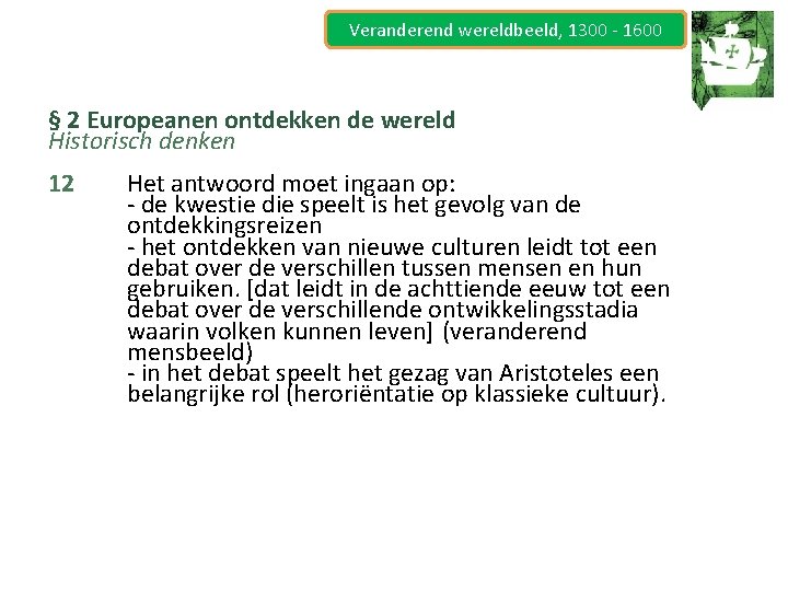 Veranderend wereldbeeld, 1300 - 1600 § 2 Europeanen ontdekken de wereld Historisch denken 12