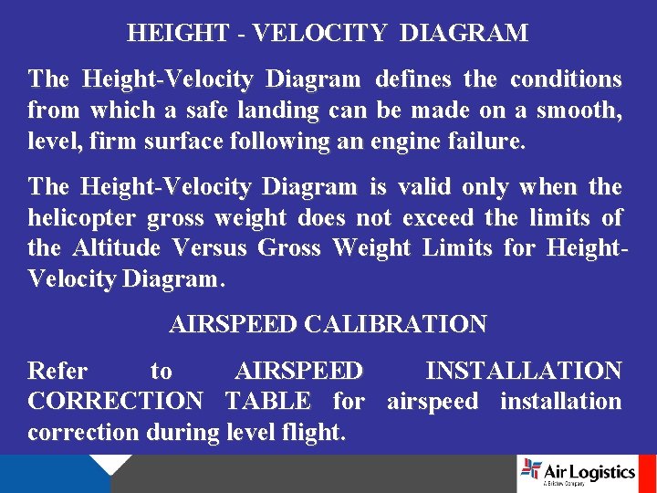 HEIGHT - VELOCITY DIAGRAM The Height-Velocity Diagram defines the conditions from which a safe