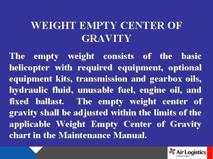 WEIGHT EMPTY CENTER OF GRAVITY The empty weight consists of the basic helicopter with