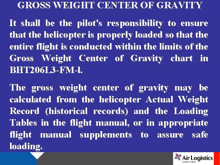 GROSS WEIGHT CENTER OF GRAVITY It shall be the pilot's responsibility to ensure that