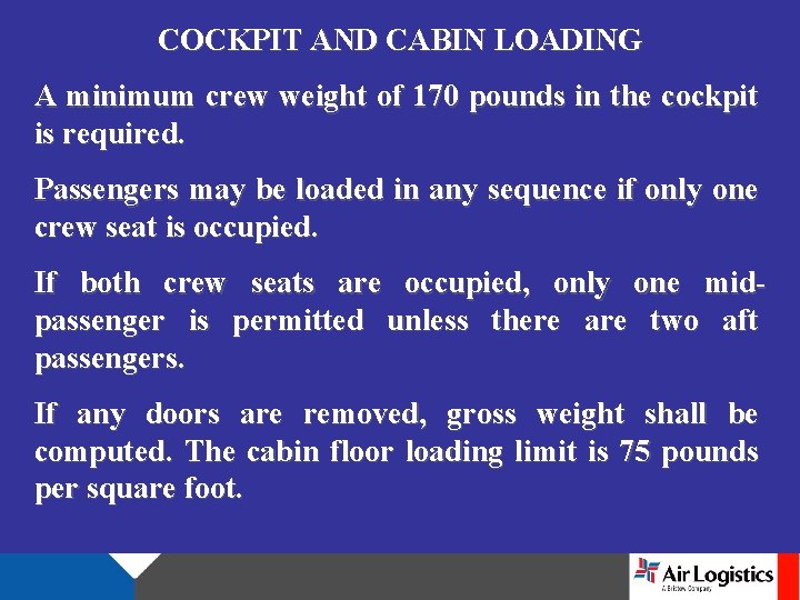 COCKPIT AND CABIN LOADING A minimum crew weight of 170 pounds in the cockpit