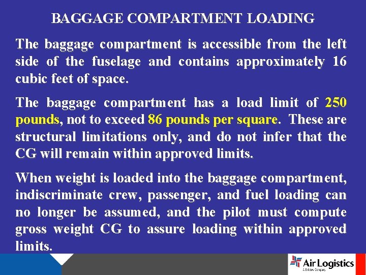 BAGGAGE COMPARTMENT LOADING The baggage compartment is accessible from the left side of the