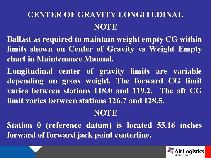 CENTER OF GRAVITY LONGITUDINAL NOTE Ballast as required to maintain weight empty CG within