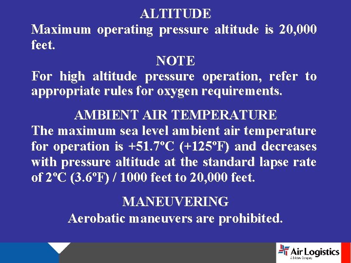 ALTITUDE Maximum operating pressure altitude is 20, 000 feet. NOTE For high altitude pressure