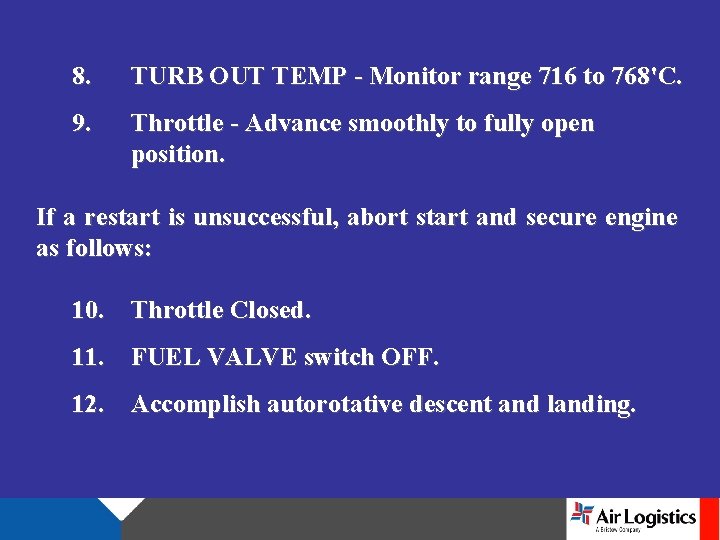 8. TURB OUT TEMP - Monitor range 716 to 768'C. 9. Throttle - Advance