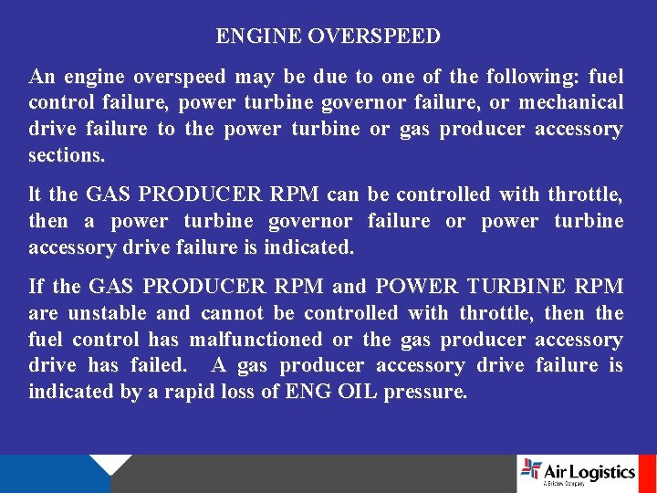 ENGINE OVERSPEED An engine overspeed may be due to one of the following: fuel