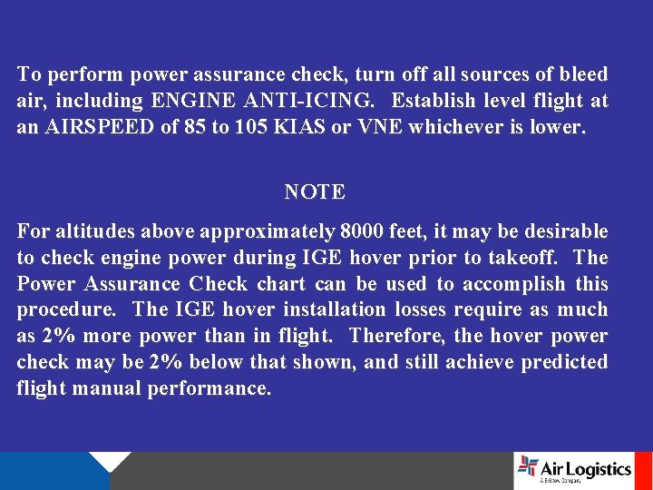 To perform power assurance check, turn off all sources of bleed air, including ENGINE