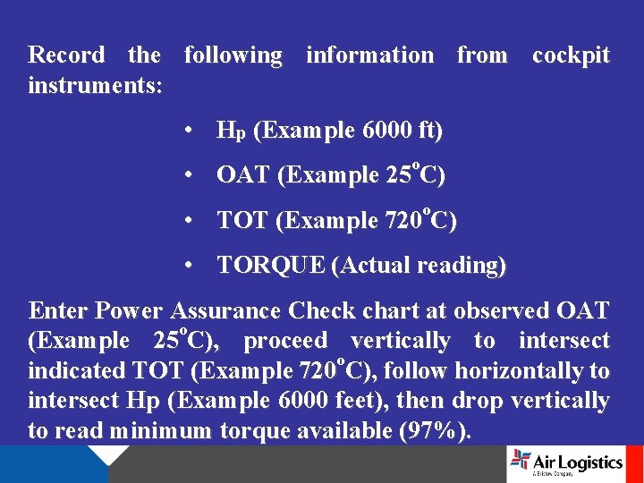 Record the following information from cockpit instruments: • Hp (Example 6000 ft) o •