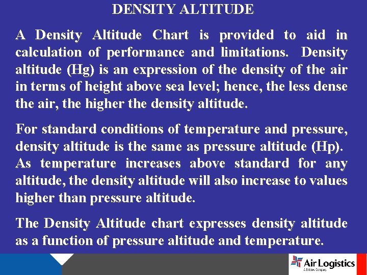 DENSITY ALTITUDE A Density Altitude Chart is provided to aid in calculation of performance