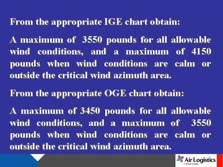 From the appropriate IGE chart obtain: A maximum of 3550 pounds for allowable wind