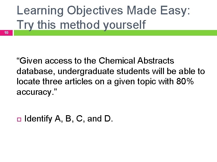 10 Learning Objectives Made Easy: Try this method yourself “Given access to the Chemical 10 Learning Objectives Made Easy: Try this method yourself “Given access to the Chemical