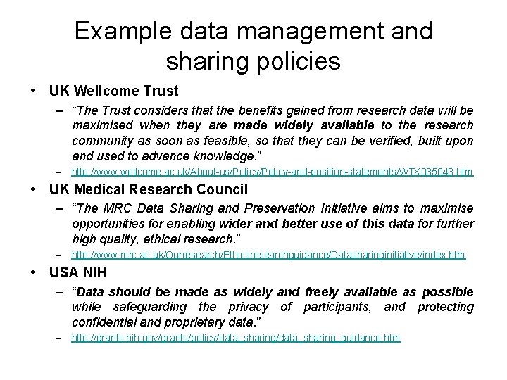 Example data management and sharing policies • UK Wellcome Trust – “The Trust considers