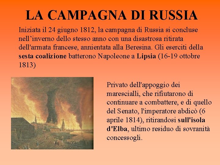 LA CAMPAGNA DI RUSSIA Iniziata il 24 giugno 1812, la campagna di Russia si